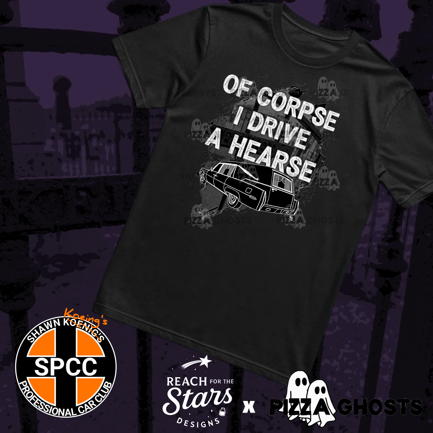 Of Corpse I Drive a Hearse Tee| PizzaGhosts x Reach For The Stars x SPCC