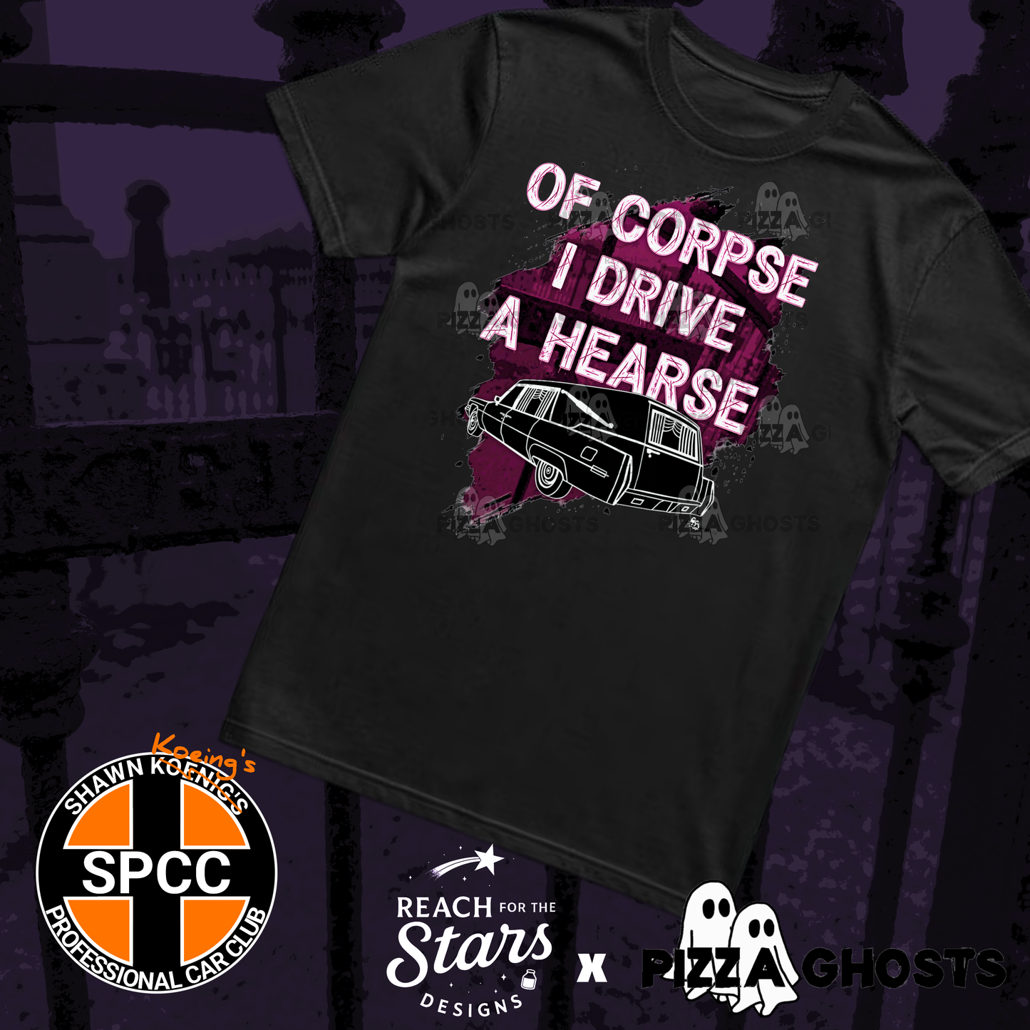 Of Corpse I Drive a Hearse Tee| PizzaGhosts x Reach For The Stars x SPCC