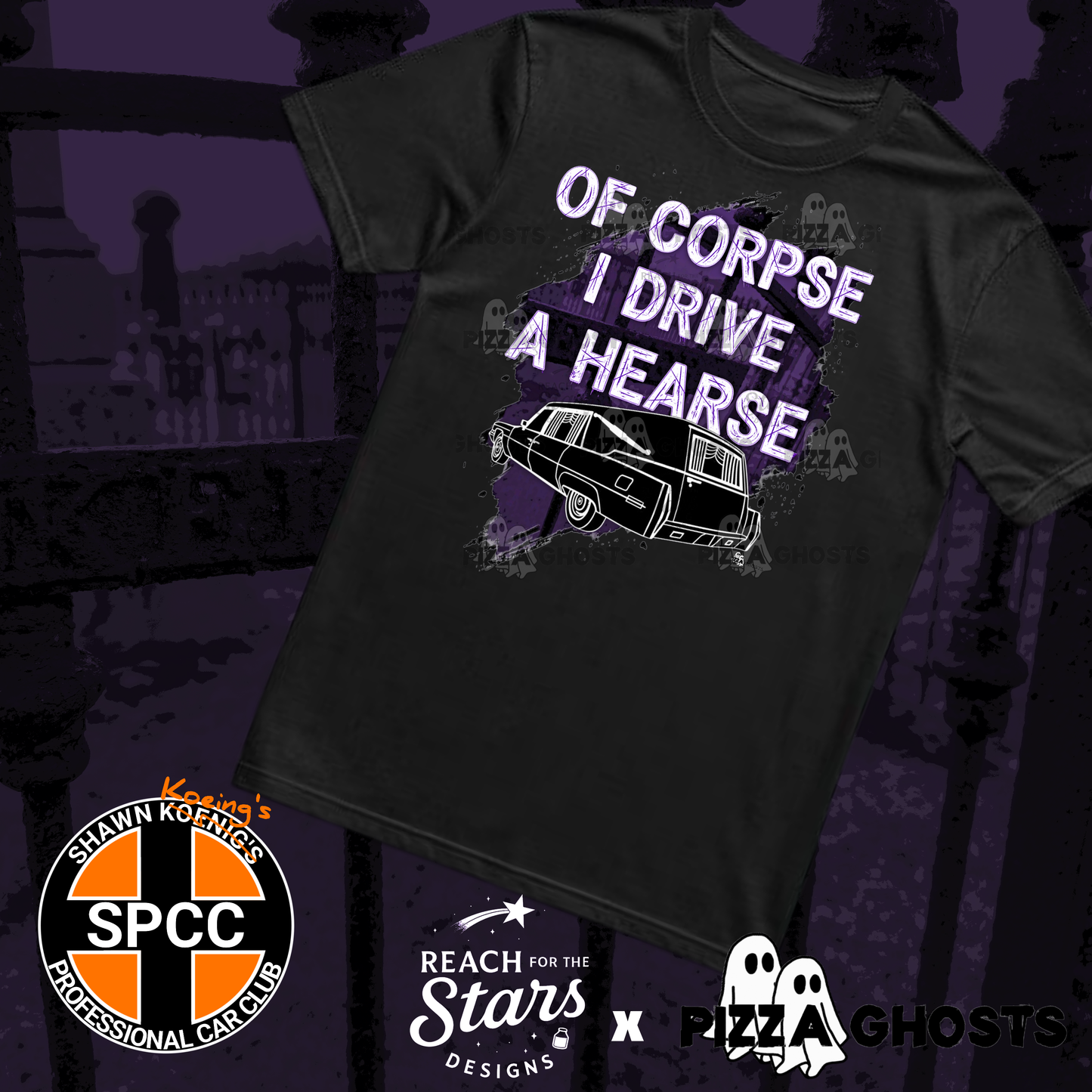 Of Corpse I Drive a Hearse Tee| PizzaGhosts x Reach For The Stars x SPCC