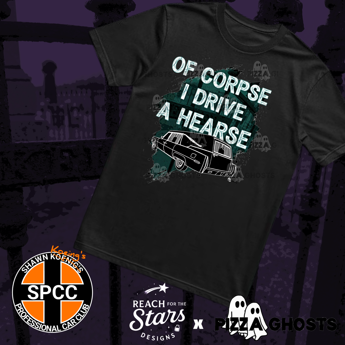 Of Corpse I Drive a Hearse Tee| PizzaGhosts x Reach For The Stars x SPCC