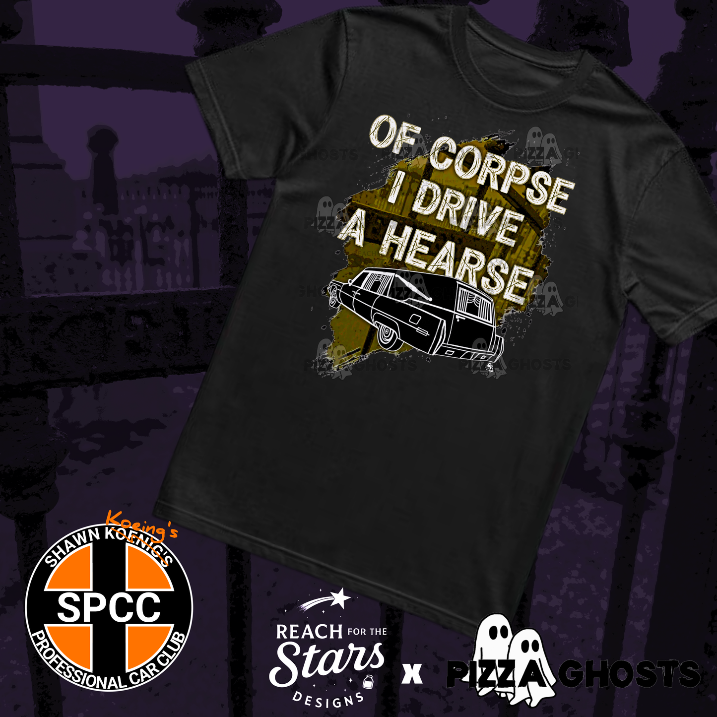 Of Corpse I Drive a Hearse Tee| PizzaGhosts x Reach For The Stars x SPCC