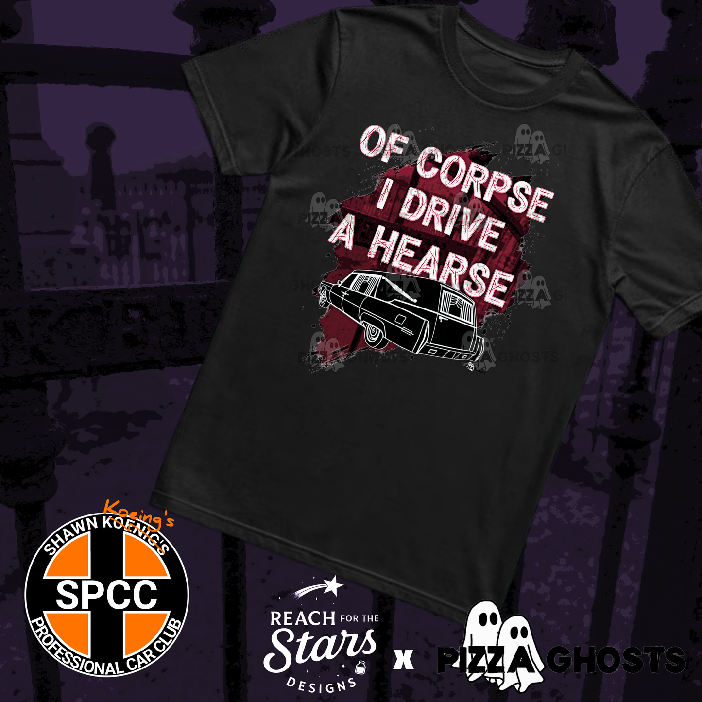 Of Corpse I Drive a Hearse Tee| PizzaGhosts x Reach For The Stars x SPCC