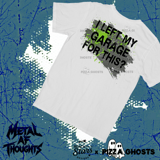 I Left My Garage for This? Tee| PizzaGhosts x Reach For The Stars