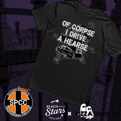 Of Corpse I Drive a Hearse Tee| PizzaGhosts x Reach For The Stars x SPCC