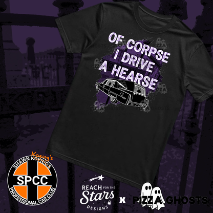 Of Corpse I Drive a Hearse Tee| PizzaGhosts x Reach For The Stars x SPCC