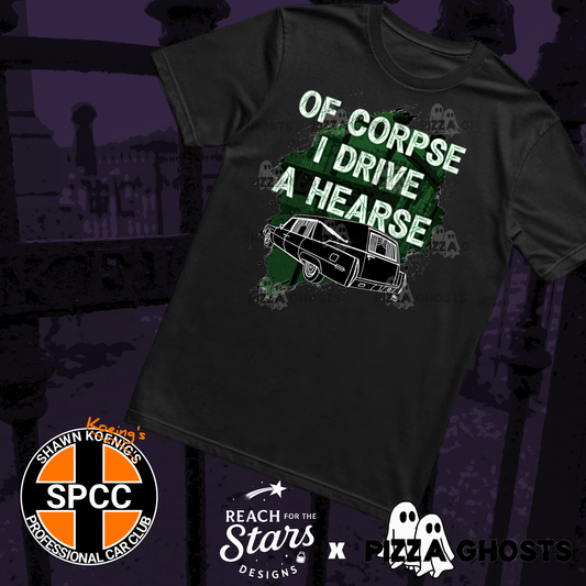 Of Corpse I Drive a Hearse Tee| PizzaGhosts x Reach For The Stars x SPCC